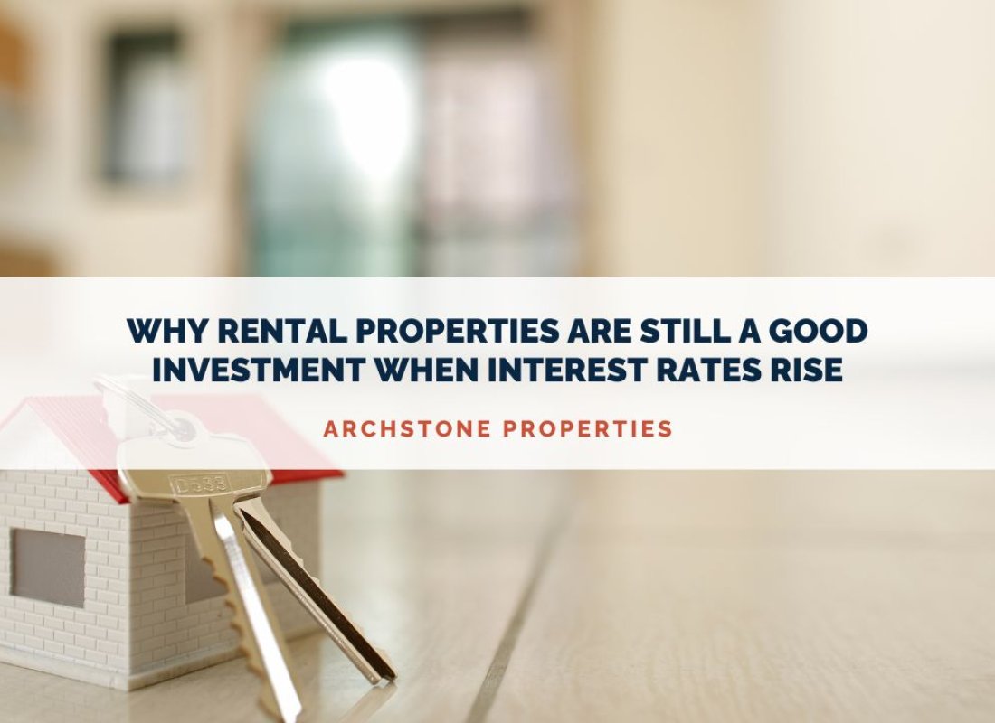 Why Rental Properties Are Still a Good Investment When Interest Rates Rise